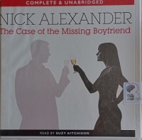 The Case of the Missing Boyfriend written by Nick Alexander performed by Suzy Aitchison on Audio CD (Unabridged)